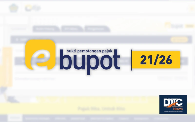 User Utama dan User Perekam e-Bupot 21/26, Ini Batasan Aksesnya