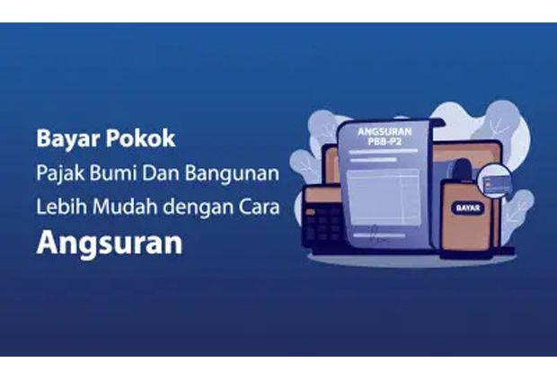 Ringankan Beban Pajak, Bayar Pokok PBB-P2 Kini Bisa Dicicil! Batas Akhir 31 Juli 2024