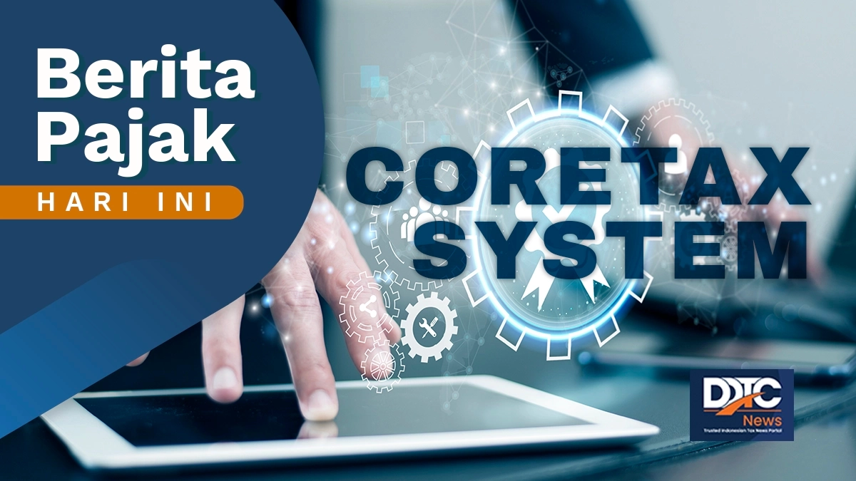 Lapor SPT Pakai Coretax Form, WP Orang Pribadi Harus Penuhi 3 Kriteria